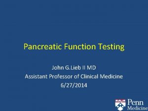 Pancreatic Function Testing John G Lieb II MD