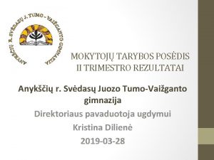 MOKYTOJ TARYBOS POSDIS II TRIMESTRO REZULTATAI Anyki r