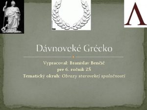 Dvnovek Grcko Vypracoval Branislav Beni pre 6 ronk