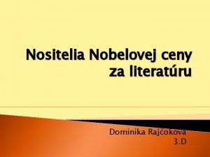 Nositelia Nobelovej ceny za literatru Dominika Rajokov 3