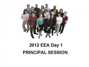 2012 EEA Day 1 PRINCIPAL SESSION Agenda Session