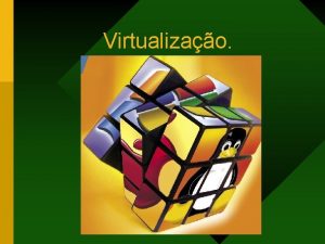 Virtualizao Introduo Vrios em um Com maior poder