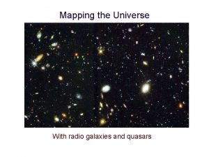 Mapping the Universe With radio galaxies and quasars