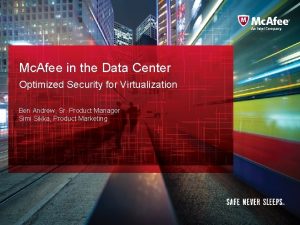 Mc Afee in the Data Center Optimized Security