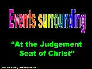 At the Judgement Seat of Christ Events Surrounding