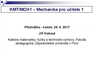 KMTMCH 1 Mechanika pro uitele 1 Pednka kombi