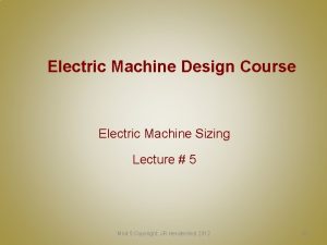 Electric Machine Design Course Electric Machine Sizing Lecture