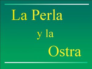 La Perla y la Ostra Una ostra que