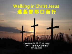 Walking in Christ Jesus Colossians 2 6 9