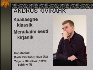 ANDRUS KIVIRHK Kaasaegne klassik Menukaim eesti kirjanik Koostanud