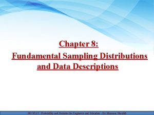 Fundamental sampling distributions and data descriptions