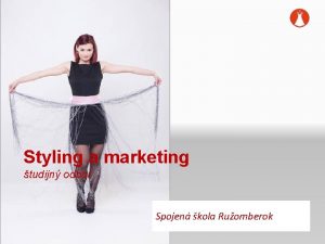 Styling a marketing tudijn odbor Spojen kola Ruomberok