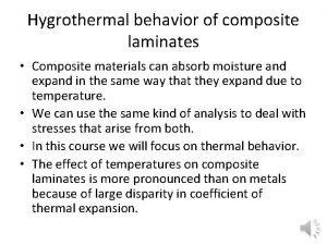 Hygrothermal behavior of composite laminates Composite materials can