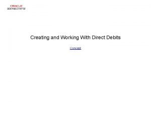 Creating and Working With Direct Debits Concept Creating