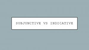 When to use subjunctive