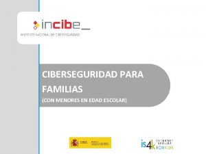 CIBERSEGURIDAD PARA FAMILIAS CON MENORES EN EDAD ESCOLAR