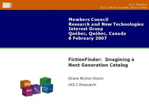 OCLC Research OCLC Online Computer Library Center Members