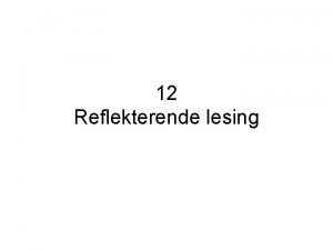 12 Reflekterende lesing Seks rlige tjenere Jeg har