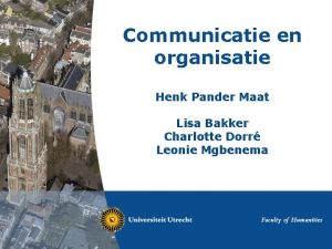 Communicatie en organisatie Henk Pander Maat Lisa Bakker