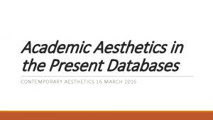 Academic Aesthetics in the Present Databases CONTEMPORARY AESTHETICS