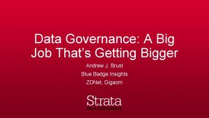 Data Governance A Big Job Thats Getting Bigger
