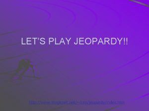 LETS PLAY JEOPARDY Jeopardy Category 1 Category 2