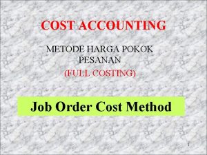 COST ACCOUNTING METODE HARGA POKOK PESANAN FULL COSTING