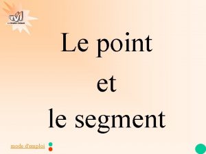 La Gomtrie Autrement Le point et le segment