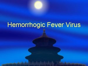 Hemorrhogic Fever Virus Hemorrhogic Fever Virus Hantaar Virus