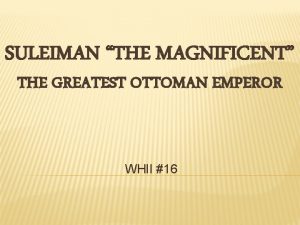 SULEIMAN THE MAGNIFICENT THE GREATEST OTTOMAN EMPEROR WHII