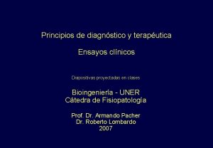 Principios de diagnstico y teraputica Ensayos clnicos Diapositivas