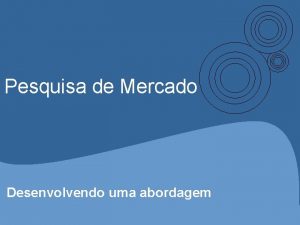 Pesquisa de Mercado Desenvolvendo uma abordagem Definio dos