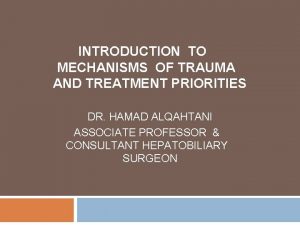 INTRODUCTION TO MECHANISMS OF TRAUMA AND TREATMENT PRIORITIES