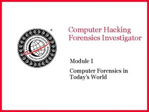 Computer Hacking Forensics Investigator Module I Computer Forensics