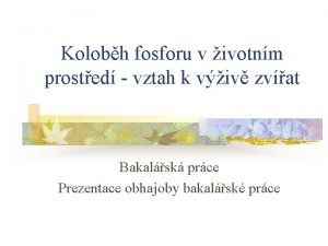 Kolobh fosforu v ivotnm prosted vztah k viv