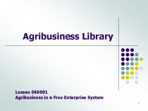 Agribusiness Library Lesson 060001 Agribusiness in a Free