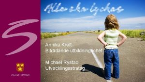 Annika Kraft Bitrdande utbildningschef Michael Rystad Utvecklingsstrateg 2