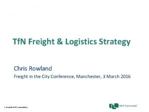 Tf N Freight Logistics Strategy Chris Rowland Freight