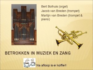 Bert Bolhuis orgel Jacob van Breden trompet Martijn