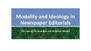 Modality and Ideology in Newspaper Editorials The case