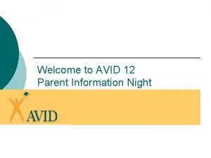 Welcome to AVID 12 Parent Information Night AVID