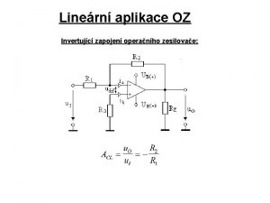 Linern aplikace OZ Invertujc zapojen operanho zesilovae INVERTUJC