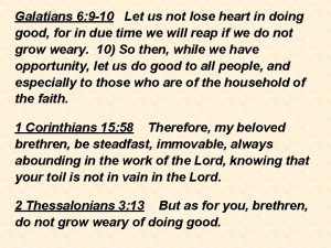 Do not lose heart in doing good