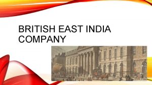 BRITISH EAST INDIA COMPANY IN INDIA Fort GeorgeFirst