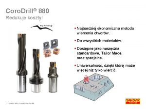 Coro Drill 880 Redukuje koszty Najbardziej ekonomiczna metoda