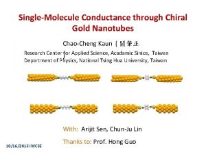 SingleMolecule Conductance through Chiral Gold Nanotubes ChaoCheng Kaun