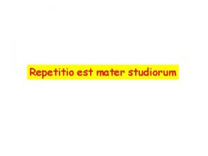 Repetitio est mater studiorum