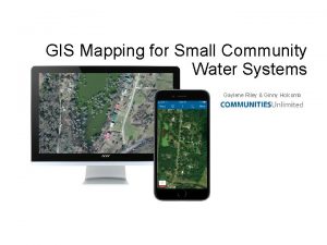 GIS Mapping for Small Community Water Systems Gaylene