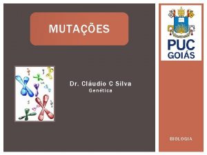 MUTAES Dr Cludio C Silva Gentica BIOLOGIA MUTAES