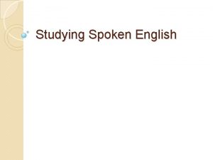 Studying Spoken English Utterance In spoken language analysis